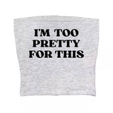 Boogzel Apparel I'm Too Pretty For This Tube Top, view 3
