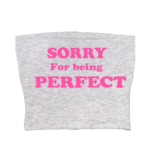 Boogzel Apparel Sorry For Being Perfect Tube Top