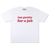 Boogzel Apparel Too Pretty For A Job T-Shirt, view 4