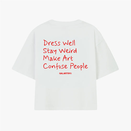 Galartsy Dress well, Stay Weird, Make Art, Confuse People