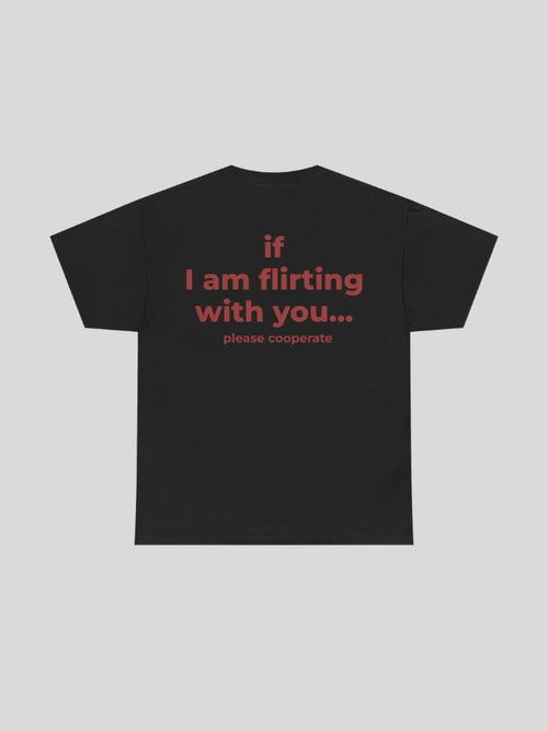 Litlookz Studio If I Am Flirting With You Tee
