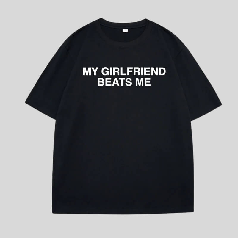 Litlookz Studio My Girlfriend Beats Me Tee