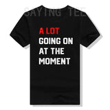 Plus Minus Co A Lot Going on At The Moment T-Shirt Funny Letters Printed Awesome Graphic Tee Tops Personality Sarcastic Sayings Quote Apparel, view 5
