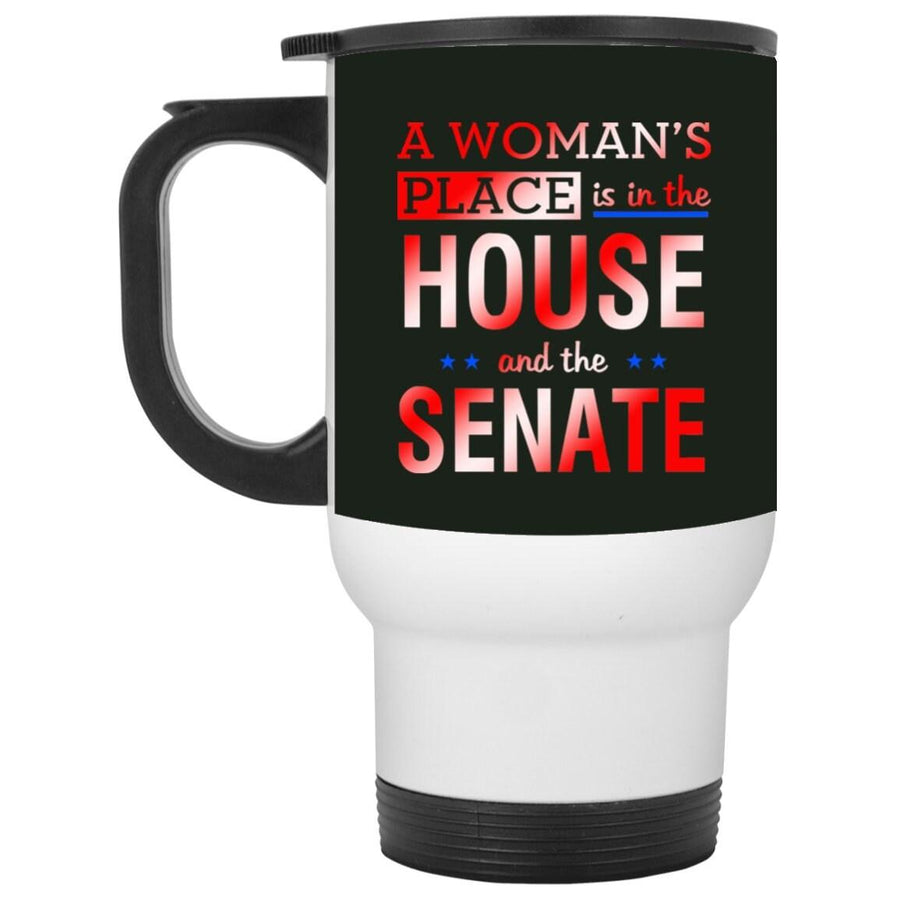 Plus Minus Co A Woman'S Place Is In The House And The Senate || White Travel Mug