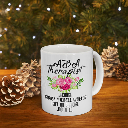 Plus Minus Co Aba Therapist Because Badass Miracle Worker Isn't Official Job Title Mugs