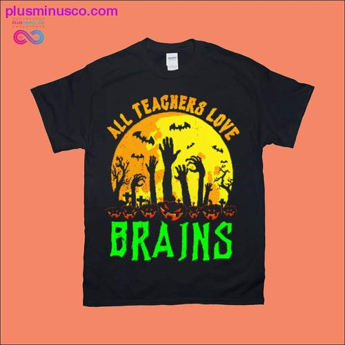 Plus Minus Co All Teachers Love Brain T-Shirts