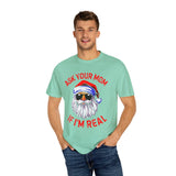 Plus Minus Co Ask Your Mom If I'M Real comfort colors T-Shirts, Santa is real, Christmas gift,Funny Santa Claus Xmas, Ugly Christmas bearded santa, view 5