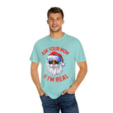 Plus Minus Co Ask Your Mom If I'M Real comfort colors T-Shirts, Santa is real, Christmas gift,Funny Santa Claus Xmas, Ugly Christmas bearded santa, view 6