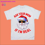 Plus Minus Co Ask your Mom if I'm Real T-Shirts, view 2