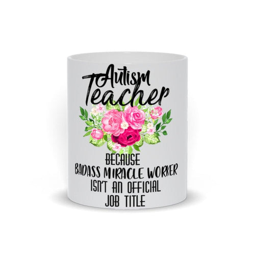 Plus Minus Co Autism Teacher Mugs | Autism Teacher Funny Mug Gift | Autism Christmas Birthday Gift | Badass Autism Teacher Mug | Badass Miracle Worker