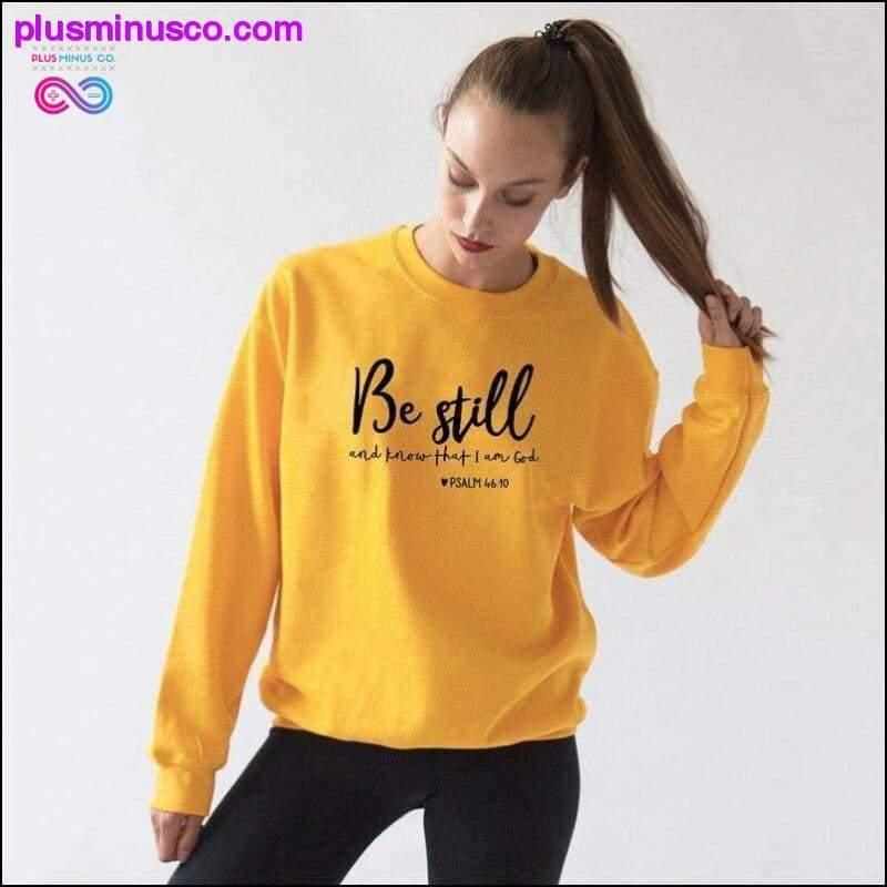 Plus Minus Co Be Still And Know That I Am God Pslam 46:10 Sweatshirts