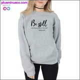 Plus Minus Co Be Still And Know That I Am God Pslam 46:10 Sweatshirts, view 2
