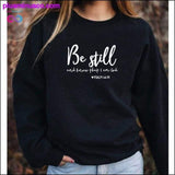 Plus Minus Co Be Still And Know That I Am God Pslam 46:10 Sweatshirts, view 3