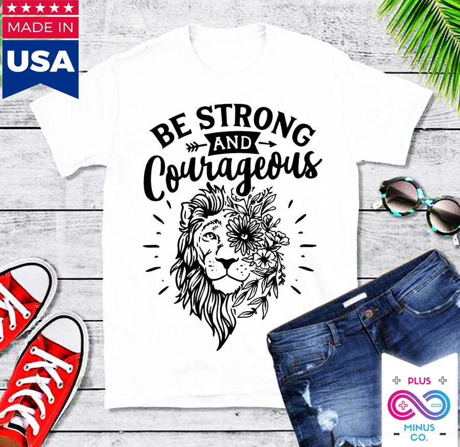 Plus Minus Co Be Strong And Courageous T-Shirts, Christians T Shirt, Religious Shirt, Joshua 19 Shirt, Bible Verse T-Shirt, Shirt For Christian Women