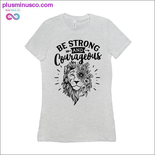 Plus Minus Co Be Strong and Courageous T-Shirts