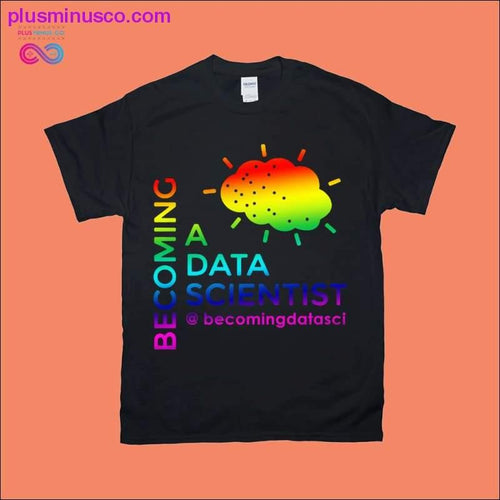 Plus Minus Co Becoming a Data Scientist T-Shirts
