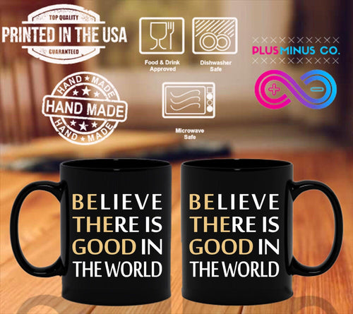 Plus Minus Co Believe There Is Good In The World Black Mugs