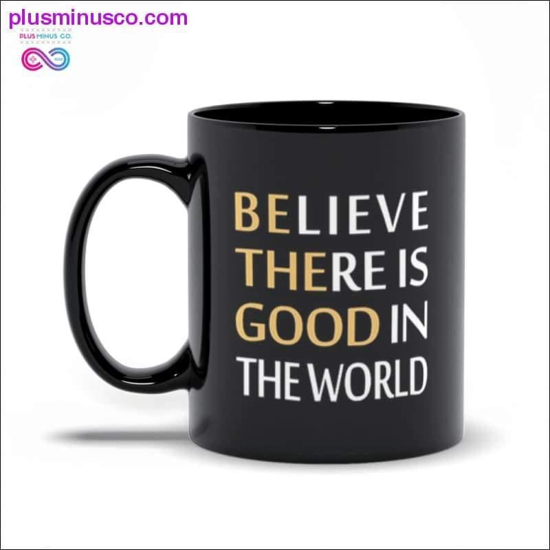 Plus Minus Co Believe There is Good in the World Black Mugs