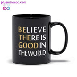 Plus Minus Co Believe There is Good in the World Black Mugs, view 2