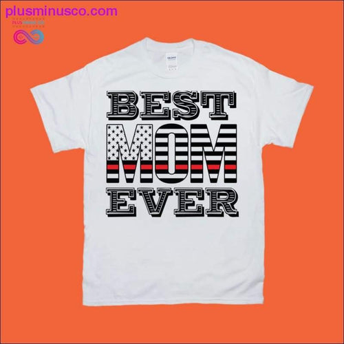 Plus Minus Co Best Mom Ever | Red Line | American Flag T-Shirts