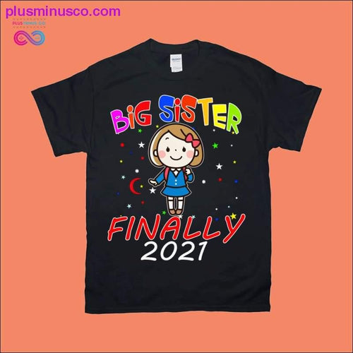Plus Minus Co Big Sister Finally 2021 T-Shirts