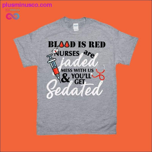 Plus Minus Co Blood is red nurses are jaded mess with us & you'll get