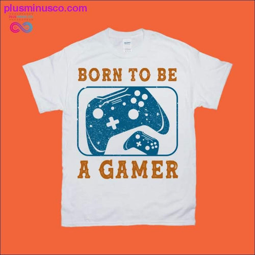 Plus Minus Co Born to be a Gamer T-Shirts