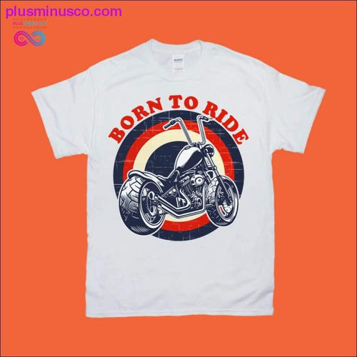 Plus Minus Co Born to Ride | Motorcycle T-Shirts