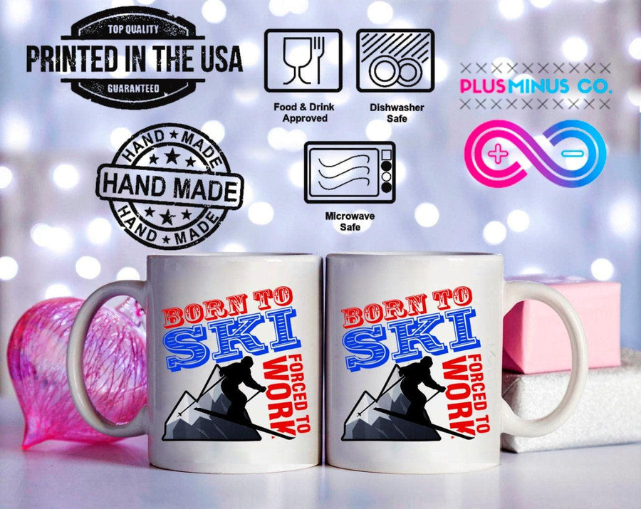 Plus Minus Co Born To Ski Forced To Work Mugs