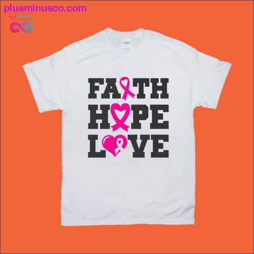 Plus Minus Co Breast Cancer Awareness Month / Faith Hope Love T-Shirts