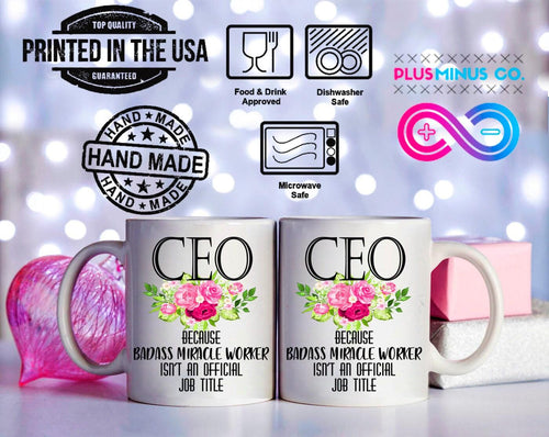Plus Minus Co Ceo Because Badass Miracle Worker Isn'T An Official Job Title Mugs, Funny CEO Boss Mugs