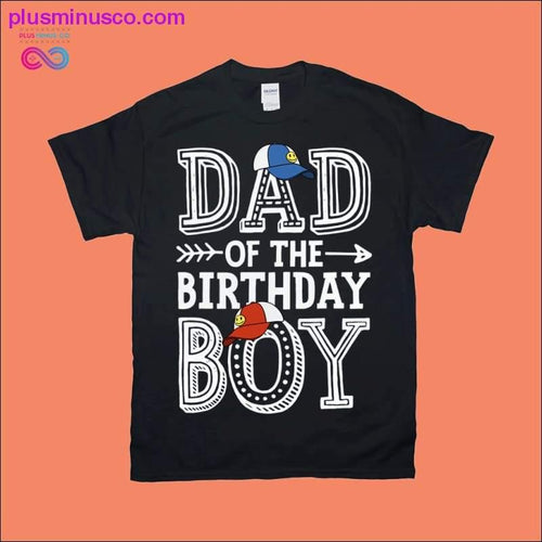 Plus Minus Co Dad of the Birthday Boy T shirt Father Dads Daddy Men Gifts