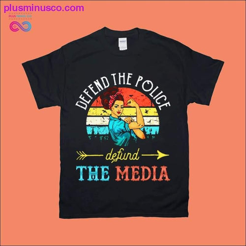 Plus Minus Co Defend the Police defund the Media T-Shirts