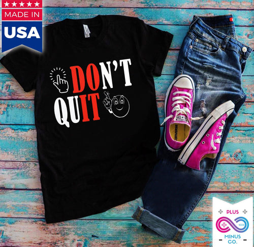 Plus Minus Co Don't Quit, Do It T-Shirts, Motivational Shirt, Positive Vibes, Motivational Tee, Workout Shirt, Easter Shirt, Inspiration
