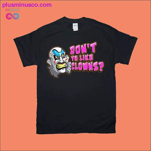 Plus Minus Co Don't you like Clowns T-Shirts