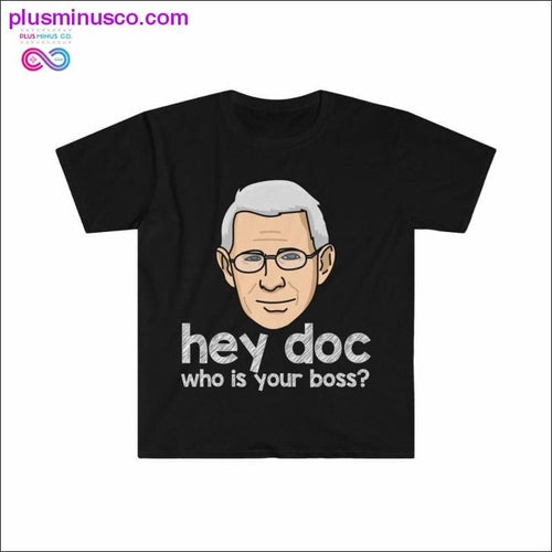 Plus Minus Co Dr. Fauci - Hey Doc, who is your boss? T-shirt
