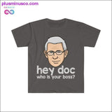 Plus Minus Co Dr. Fauci - Hey Doc, who is your boss? T-shirt, view 2
