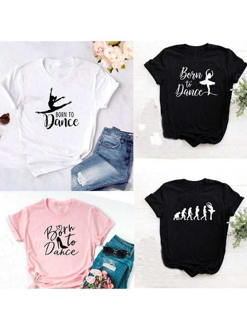 Plus Minus Co Born To Dance Ballet Women Tshirt Casual Dancing Ballet Round Neck Summer Harajuku T Shirt Camisas Mujer Vintage Tops