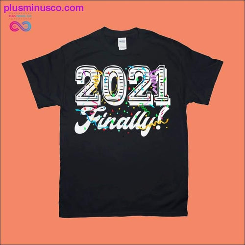 Plus Minus Co Finally 2021 T-Shirts