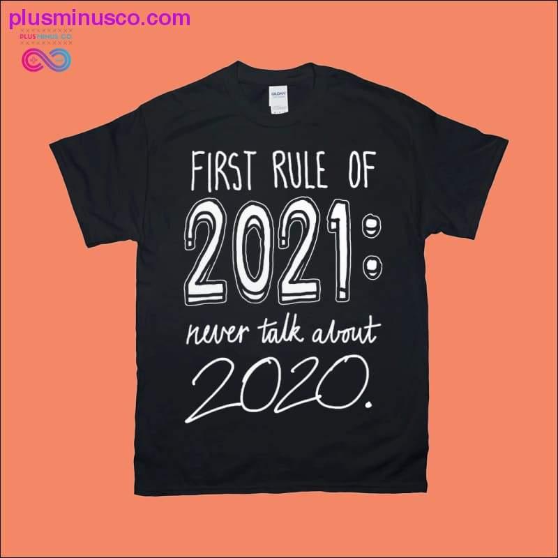 Plus Minus Co First rule of 2021 Never talk about 2020 T-Shirts
