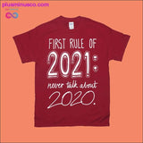 Plus Minus Co First rule of 2021 Never talk about 2020 T-Shirts, view 2