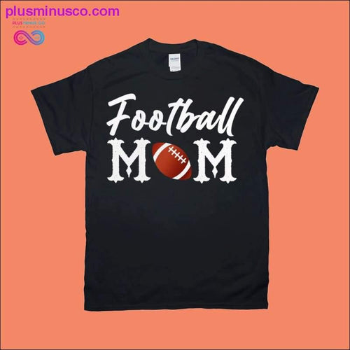 Plus Minus Co Football Mom T-Shirts