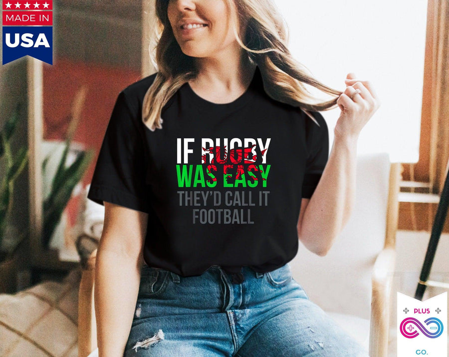 Plus Minus Co Funny Welsh If Rugby is Easy, They'd Call It Football Rugby Wales Rugby T-Shirt, Rugby Fan Rugby Fan Rugby Player Shirt