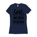 Plus Minus Co Girl you have no idea how strong you are || Be Strong And Courageous  Girl || Girl Power || Future is Female  T-Shirts, view 4