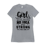 Plus Minus Co Girl you have no idea how strong you are || Be Strong And Courageous  Girl || Girl Power || Future is Female  T-Shirts, view 6