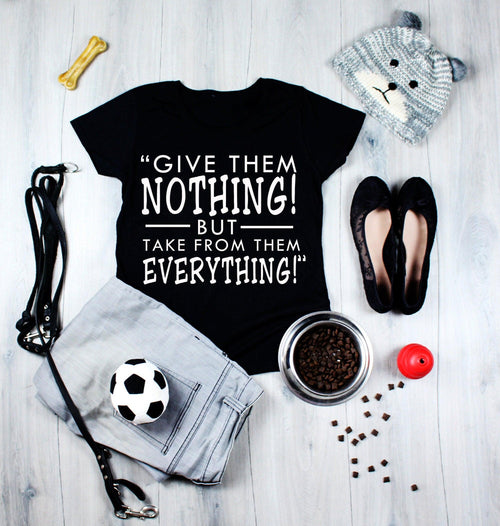 Plus Minus Co Give Them Nothing! But Take From Them Everything! T-Shirts