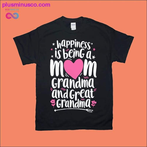Plus Minus Co Happiness Is Being A Mom Great Grandma T shirt Women Mother