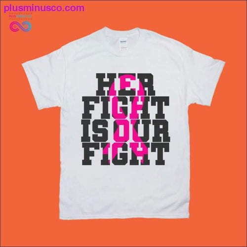 Plus Minus Co Her fight is our fight T-Shirts