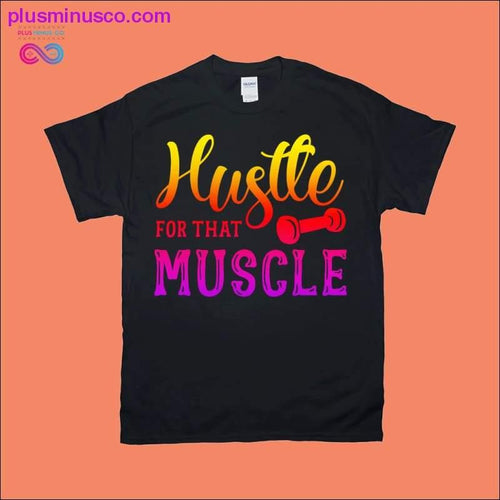 Plus Minus Co Hustle for that muscle T-Shirts