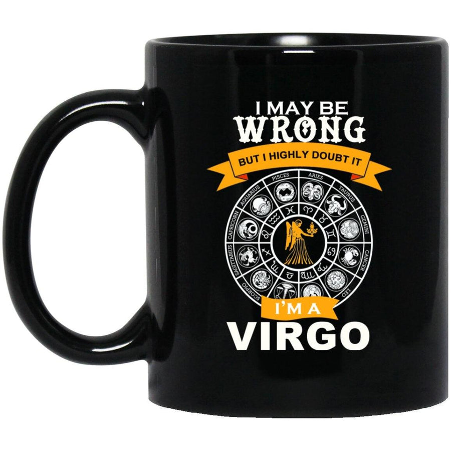 Plus Minus Co I'M A Virgo, I may be Wrong, but highly Doubt it,,Virgo Mug 11 oz. Black Mug